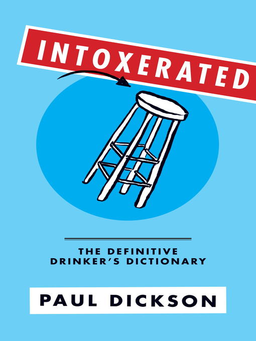 Title details for Intoxerated by Paul Dickson - Available